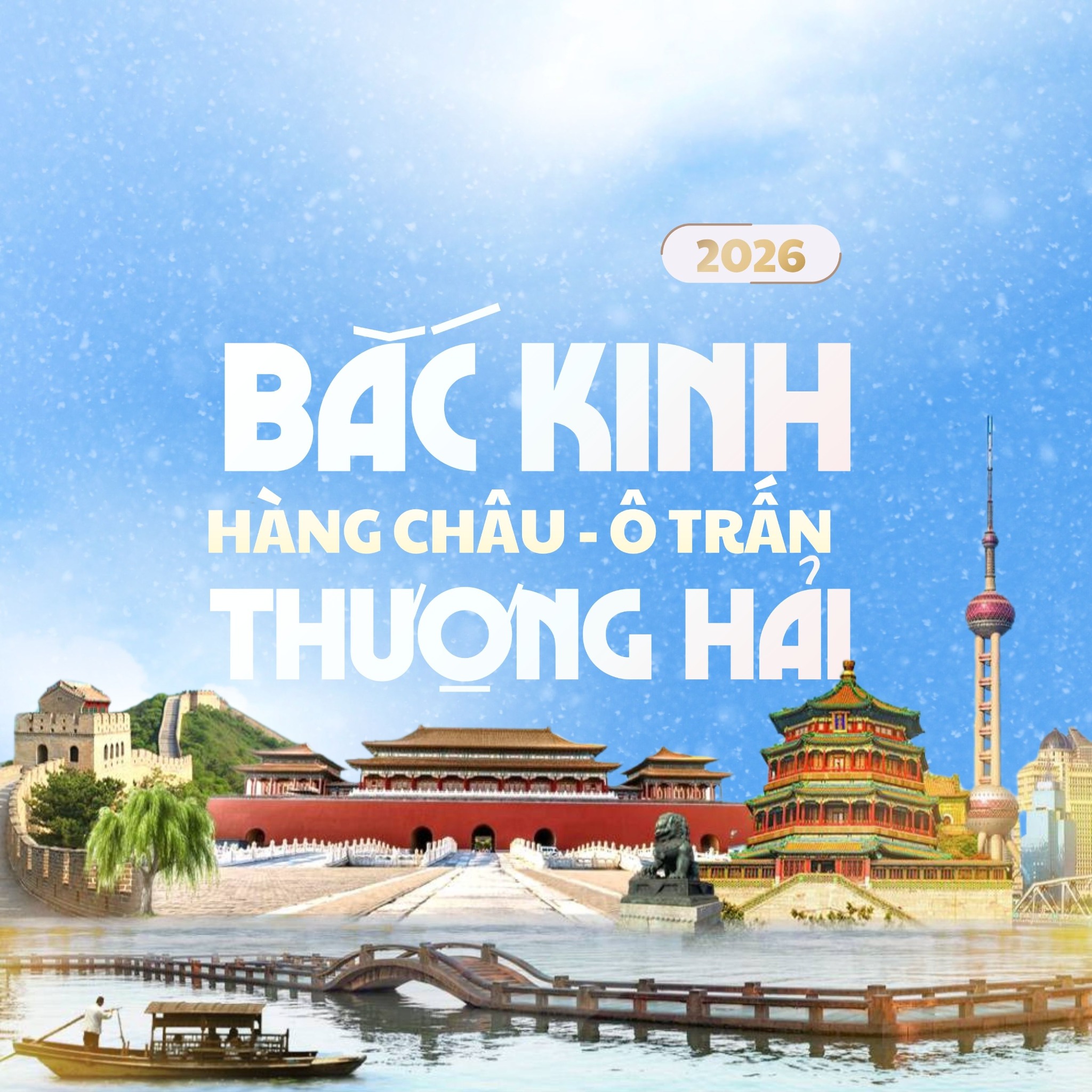 Trung Hoa 2026: BẮC KINH – TÔ CHÂU – HÀNG CHÂU – THƯỢNG HẢI