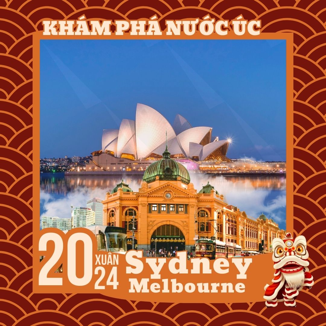 TẾT 2024 ÚC: SYDNEY – MELBOURNE